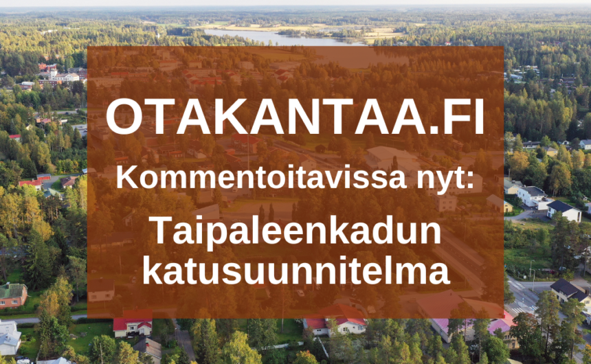 Otakantaa.fi Kommentoitavissa nyt: Taipaleenkadun katusuunnitelma