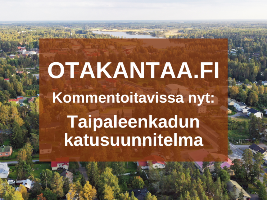 Otakantaa.fi Kommentoitavissa nyt: Taipaleenkadun katusuunnitelma